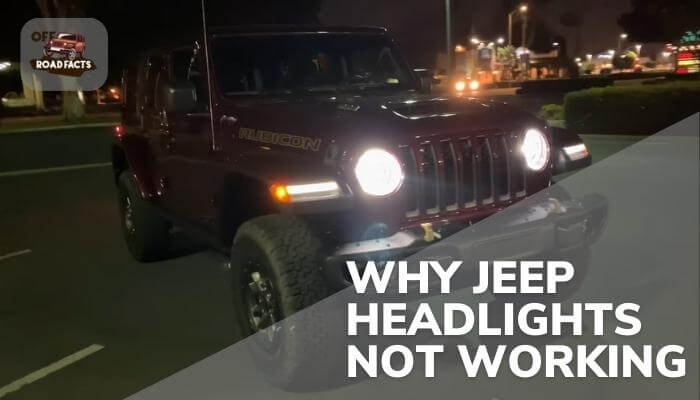 Why Jeep Headlights Not Working? (Causes With Solutions)