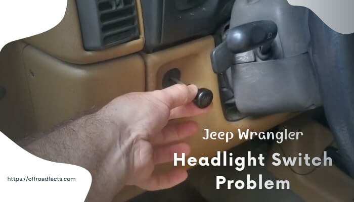 Jeep Wrangler Headlight Switch Problem