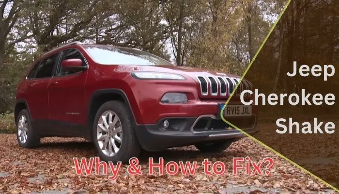 Why Does My Jeep Cherokee Shake [ and How to Fix]