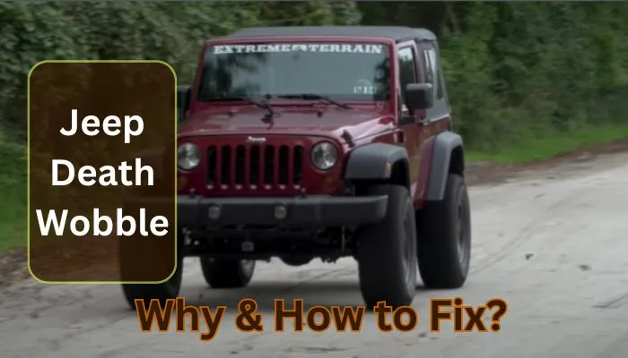 Jeep Death Wobble: What Is It And How to Fix It